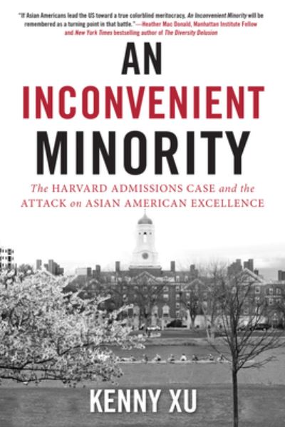 Cover for Kenny Xu · An Inconvenient Minority: The Attack on Asian American Excellence and the Fight for Meritocracy (Paperback Book) (2022)