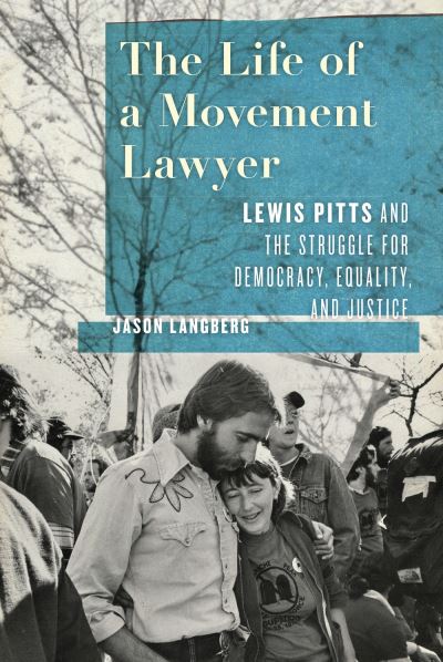 Cover for Jason Langberg · The Life of a Movement Lawyer: Lewis Pitts and the Struggle for Democracy, Equality, and Justice (Hardcover Book) (2024)