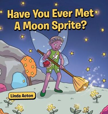 Cover for Linda Acton · Have You Ever Met A Moon Sprite? (Hardcover Book) (2019)