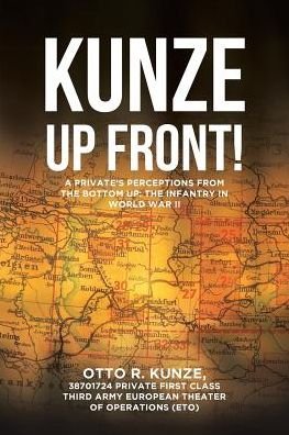 Kunze Up Front! - 38701724 Private First Class T R Kunze - Boeken - Christian Faith Publishing, Inc - 9781644581810 - 27 maart 2019