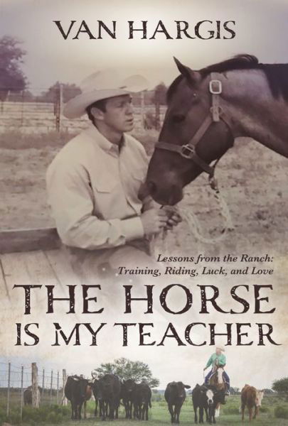 The Horse Is My Teacher - Van Hargis - Książki - Trafalgar Square Books - 9781646011810 - 25 października 2022