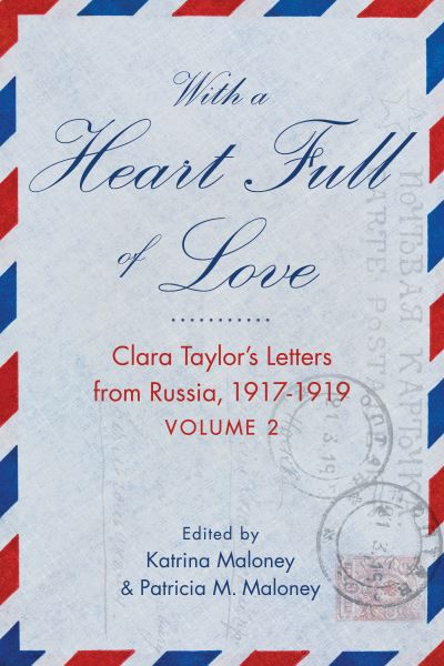 Cover for Katrina Maloney · With A Heart Full of Love: Clara Taylor's Letters from Russia 1917-1919 Volume 2 (Paperback Book) (2022)
