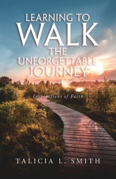Cover for Talicia L Smith · Learning to Walk the Unforgettable Journey (Paperback Book) (2021)