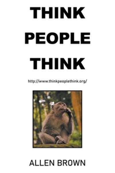 Cover for Allen Brown · Think People Think (Pocketbok) (2021)