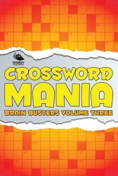 Cover for Speedy Publishing Llc · Crossword Mania - Brain Busters Volume Three (Paperback Book) (2015)