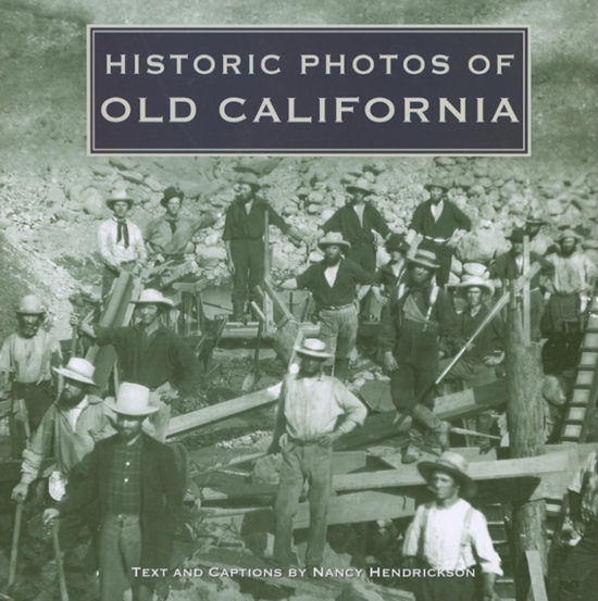 Cover for Nancy Hendrickson · Historic Photos of Old California - Historic Photos (Hardcover Book) (2009)