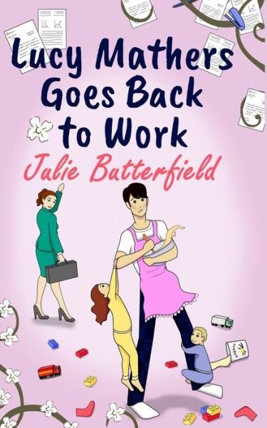 Cover for Julie Butterfield · Lucy Mathers Goes Back to Work (Buch) (2019)