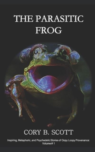 Cover for Cory B Scott · The Parasitic Frog (Paperback Book) (2019)