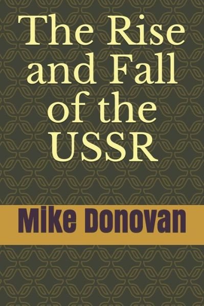 Cover for Mike Donovan · The Rise and Fall of the USSR (Paperback Bog) (2019)