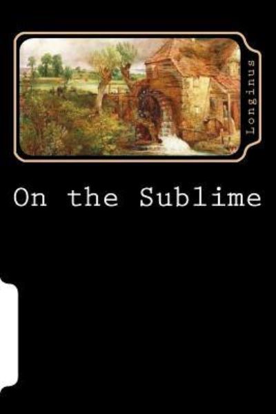 On the Sublime - Longinus - Books - Createspace Independent Publishing Platf - 9781723442810 - July 27, 2018