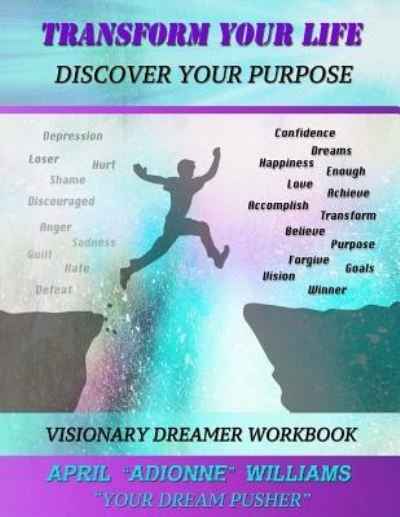 Cover for April Adionne Williams · Transform Your Life (Discover Your Purpose) (Paperback Book) (2018)