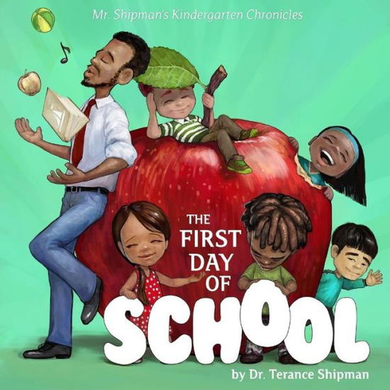 Cover for Dr. Terance Shipman · Mr. Shipman's Kindergarten Chronicles : The First Day of School (Paperback Book) (2018)