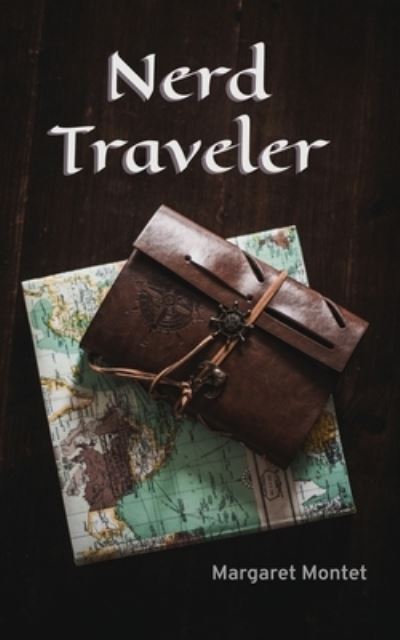 Cover for Margaret Montet · Nerd Traveler (Pocketbok) (2021)