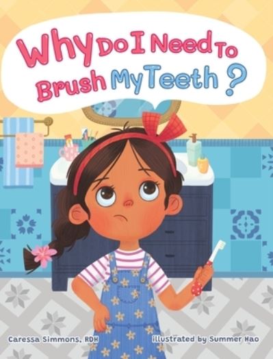 Cover for Caressa Simmons · Why Do I Need to Brush My Teeth? (Book) (2021)