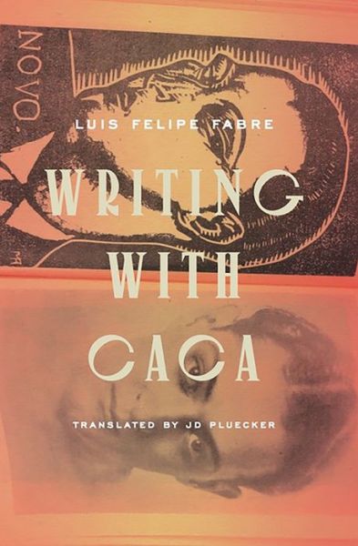 Cover for Luis Felipe Fabre · Writing with Caca (Paperback Book) (2021)