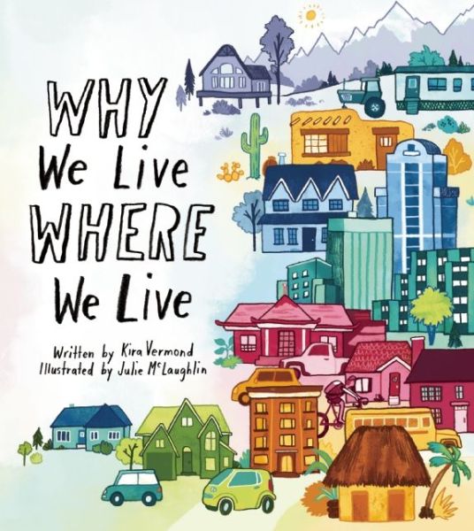 Why We Live Where We Live - Kira Vermond - Książki - Owlkids Books - 9781771470810 - 9 września 2014