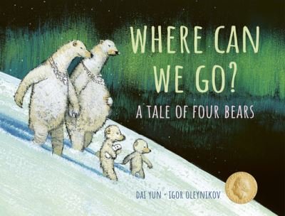 Cover for Dai Yun · Where Can We Go?: A Tale of Four Bears - Aldana Libros (Hardcover bog) (2023)