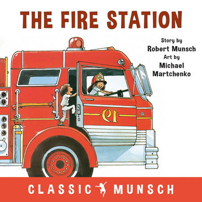 Cover for Robert Munsch · The Fire Station - Classic Munsch (Hardcover Book) (2018)