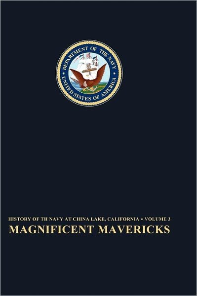 Cover for Naval Historical Center · Magnificent Mavericks: Transition of the Naval Ordnance Test Station from Rocket Station to Research, Development, Test, and Evaluation Center, 1948-58 (Hardcover Book) (2008)