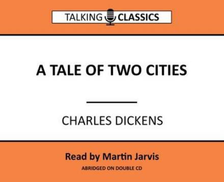 Cover for Charles Dickens · A Tale of Two Cities - Talking Classics (Lydbok (CD)) [Abridged edition] (2016)