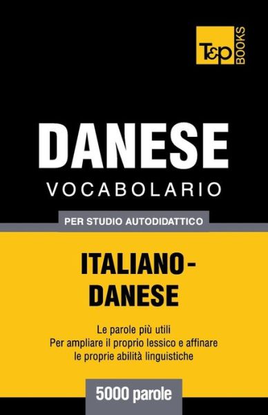 Cover for Andrey Taranov · Vocabolario Italiano-danese Per Studio Autodidattico - 5000 Parole (Paperback Bog) [Italian edition] (2013)