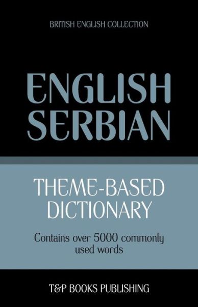 Cover for Andrey Taranov · Theme-based Dictionary British English-serbian - 5000 Words (Paperback Book) (2013)