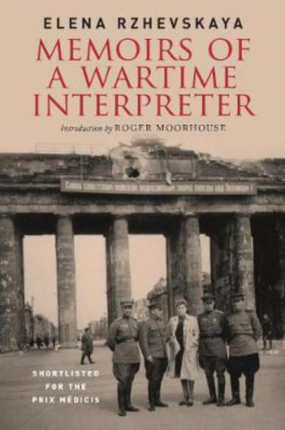 Cover for Elena Rzhevskaya · Memoirs of a Wartime Interpreter: From the Battle of Rzhev to the Discovery of Hitler's Berlin Bunker (Hardcover Book) (2018)