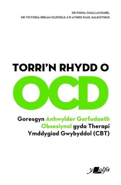 Cover for Fiona Challacombe · Torri'n Rhydd o OCD: Goresgyn Anhwylder Gorfodaeth Obsesiynol gyda Therapi Ymddygiad Gwybyddol (Cbt) (Pocketbok) (2020)