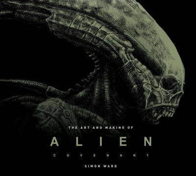 Cover for Simon Ward · The Art and Making of Alien: Covenant (Innbunden bok) (2017)