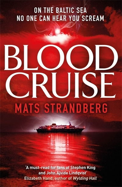 Blood Cruise: A thrilling chiller from the 'Swedish Stephen King' - Mats Strandberg - Boeken - Quercus Publishing - 9781786487810 - 13 juni 2019