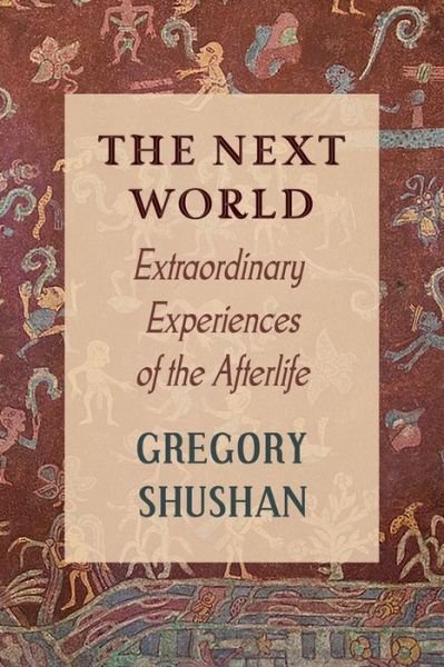Gregory Shushan · The Next World: Extraordinary Experiences of the Afterlife (Paperback Book) (2022)