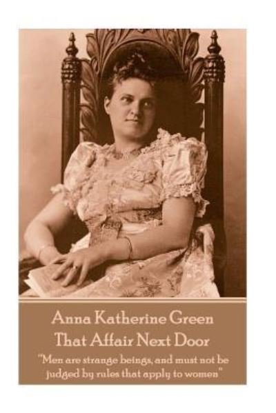 Cover for Anna Katherine Green · Anna Katherine Green - That Affair Next Door (Paperback Bog) (2018)