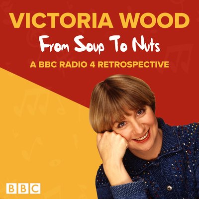 Victoria Wood: From Soup to Nuts - Victoria Wood - Audiolivros - BBC Worldwide Ltd - 9781787534810 - 4 de abril de 2019