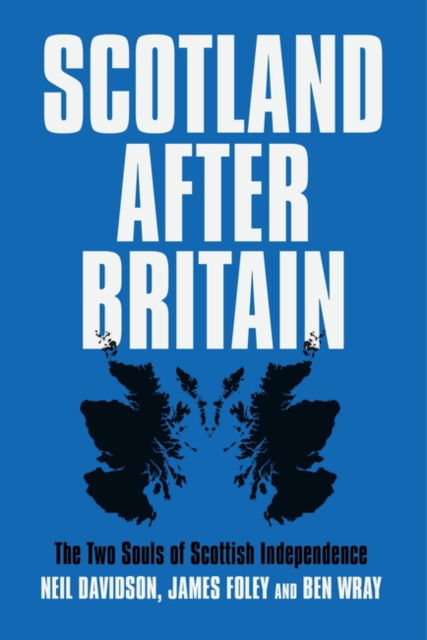 Cover for Ben Wray · Scotland After Britain: The Two Souls of Scottish Independence (Paperback Book) (2022)