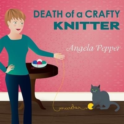 Cover for Angela Pepper · Death of a Crafty Knitter (CD) (2016)