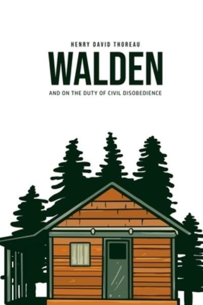 Walden, and On the Duty of Civil Disobedience - Henry David Thoreau - Libros - Camel Publishing House - 9781800604810 - 11 de junio de 2020