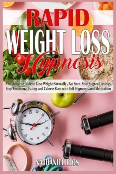 Cover for Nathaniel Rios · Rapid Weight Loss Hypnosis (Taschenbuch) (2021)