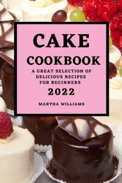 Cover for Martha Williams · Cake Cookbook 2022 (Paperback Book) (2022)