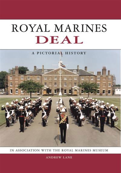 Cover for Andrew Lane · Royal Marines Deal: A Pictorial History (Hardcover Book) (2020)