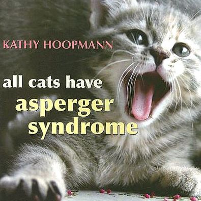 Cover for Kathy Hoopmann · All Cats Have Asperger Syndrome (Gebundenes Buch) (2006)