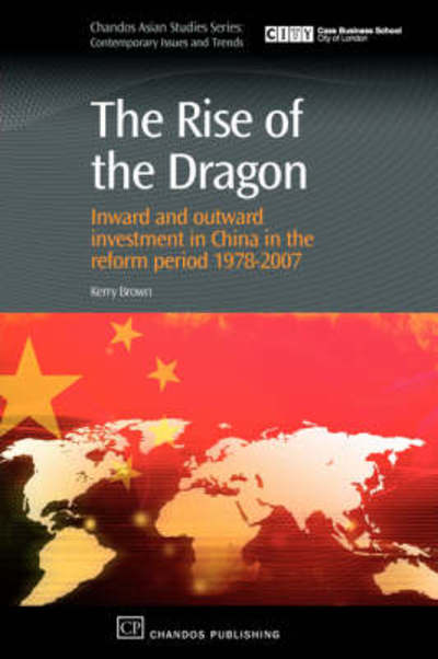 Cover for Kerry Brown · The Rise of the Dragon: Inward and Outward Investment in China in the Reform Period 1978-2007 (Chandos Asian Studies Series) (Paperback Book) (2008)