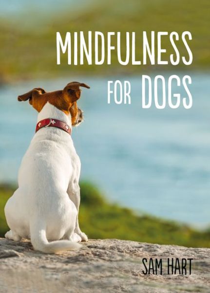 Cover for Sam Hart · Mindfulness for Dogs (Hardcover Book) (2015)