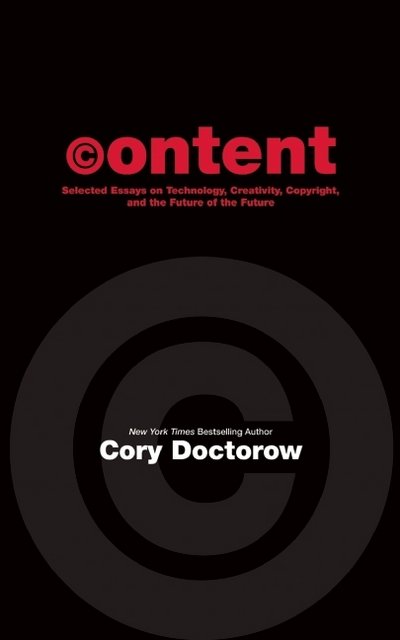 Cover for Cory Doctorow · Content: Selected Essays on Technology, Creativity, Copyright, and the Future of the Future (Paperback Bog) (2008)