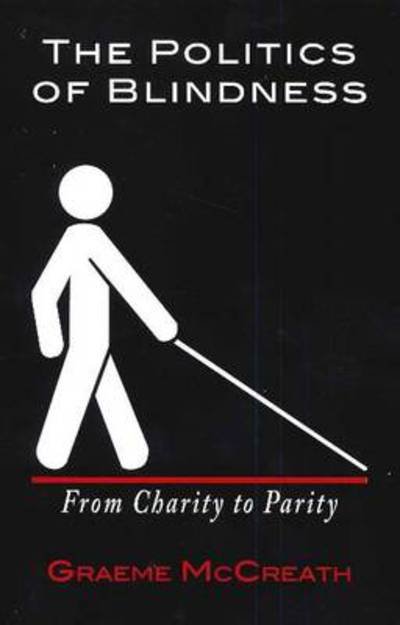 Cover for Graeme McCreath · Politics of Blindness: From Charity to Parity (Paperback Book) (2011)
