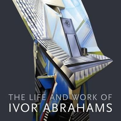 The Life and Work of Ivor Abrahams: Eden and Other Suburbs - Andrew Lambirth - Books - Sansom & Co - 9781906593810 - March 29, 2012