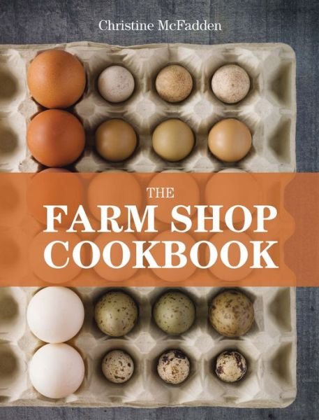 Cover for Christine McFadden · The Farm Shop Cookbook (Paperback Book) (2013)