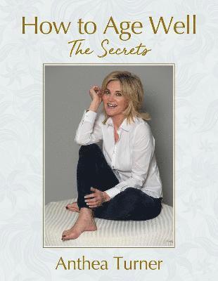 Cover for Anthea Turner · How to Age Well: The Secrets (Paperback Book) (2021)