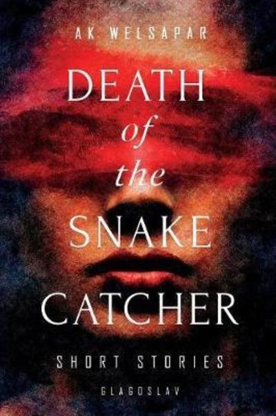 Cover for Ak Welsapar · Death of the Snake Catcher : Short Stories (Paperback Bog) (2018)