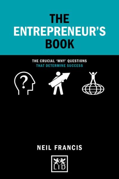 Cover for Neil Francis · The Entrepreneur's Book: The crucial 'why' questions that determine success - Concise Advice (Hardcover Book) (2018)