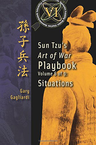 Cover for Gary Gagliardi · Volume 6: Sun Tzu's Art of War Playbook: Situations (Taschenbuch) [First Print edition] (2014)